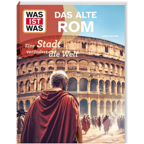 WAS IST WAS Das alte Rom. Eine Stadt verändert die Welt