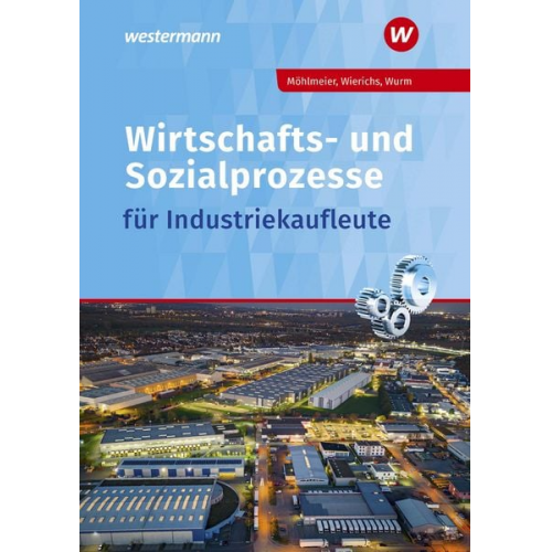 Günter Wierichs Heinz Möhlmeier - Wirtschafts- und Sozialprozesse für Industriekaufleute. Schulbuch