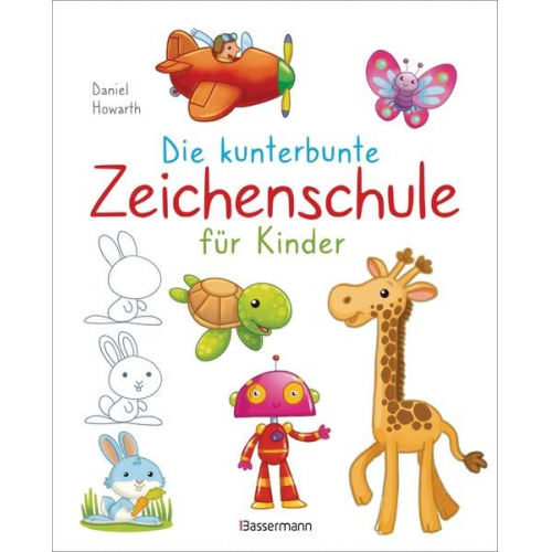 Daniel Howarth - Die kunterbunte Zeichenschule für Kinder. Zeichnen lernen ab 4 Jahren