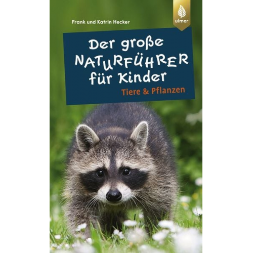 Frank und Katrin Hecker - Der große Naturführer für Kinder: Tiere und Pflanzen