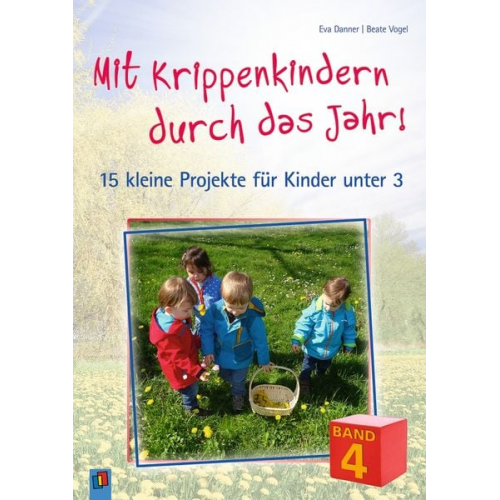 Beate Vogel Eva Danner - Mit Krippenkindern durch das Jahr! – Band 4