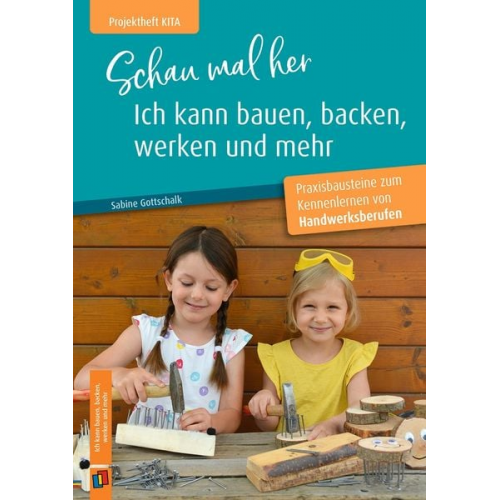 Sabine Gottschalk - Schau mal her, ich kann bauen, backen, werken und mehr