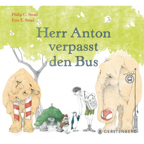 Philip C. Stead Erin E. Stead - Herr Anton verpasst den Bus