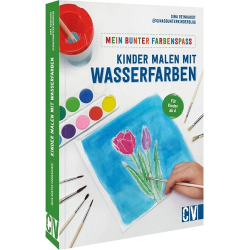 Gina Reinhardt - Mein bunter Farbenspaß – Kinder malen mit Wasserfarben