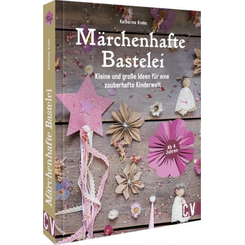 Katharina Krebs - Märchenhafte Bastelei