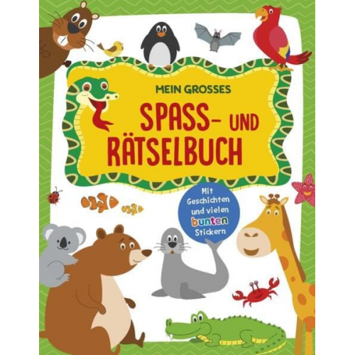 Schwager & Steinlein Verlag - Mein großes Spaß- und Rätselbuch Tiere