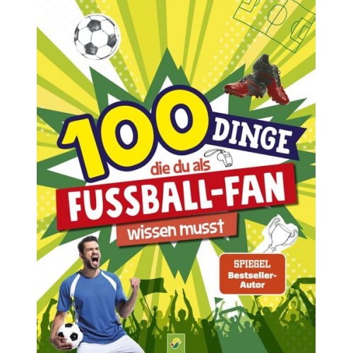 Philip Kiefer Schwager & Steinlein Verlag - 100 Dinge, die du als Fußball-Fan wissen musst