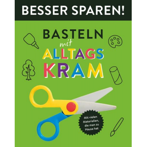 Elisabeth Holzapfel - Basteln mit Alltagskram • Besser Sparen!