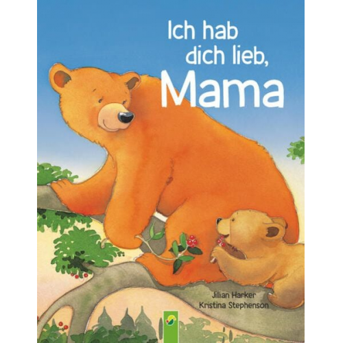 Jillian Harker Schwager & Steinlein Verlag - Ich hab dich lieb, Mama | Ab 2 Jahren