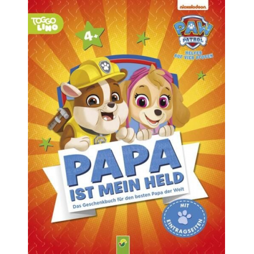 Jillian Harker Schwager & Steinlein Verlag - PAW Patrol, Papa ist mein Held | Für Kinder ab 4 Jahren und als Geschenk für Väter