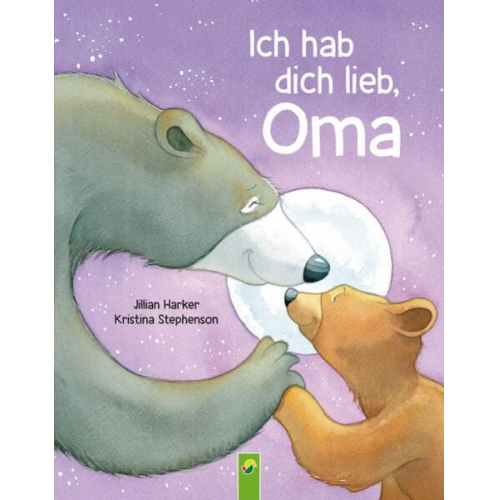 Jilian Harker Schwager & Steinlein Verlag - Ich hab dich lieb, Oma | Für Kinder ab 2 Jahren