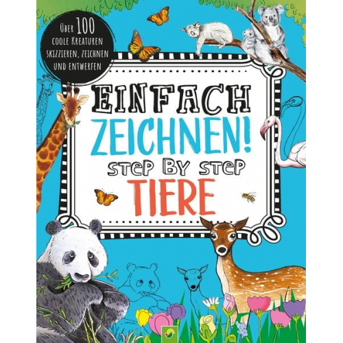 Schwager & Steinlein Verlag - Einfach zeichnen! Step by Step Tiere