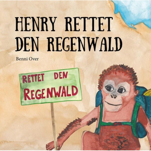 Benni Over - Henry rettet den Regenwald