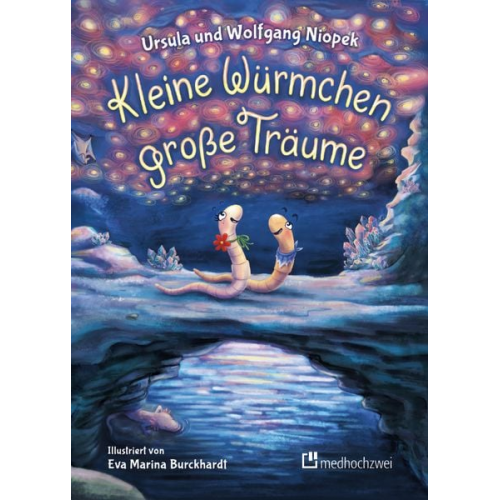 Ursula Niopek Wolfgang Niopek - Kleine Würmchen – große Träume