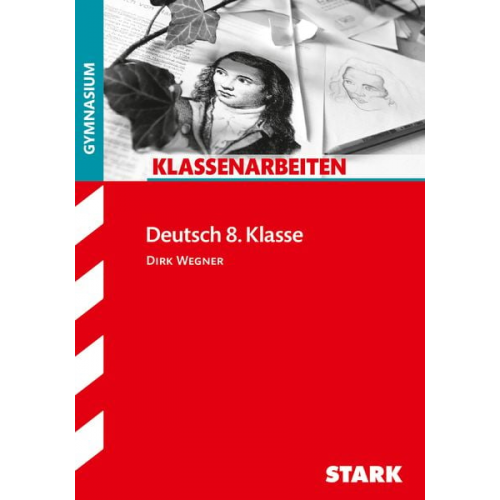 Dirk Wegner - Klassenarbeiten Deutsch 8. Klasse Gymnasium