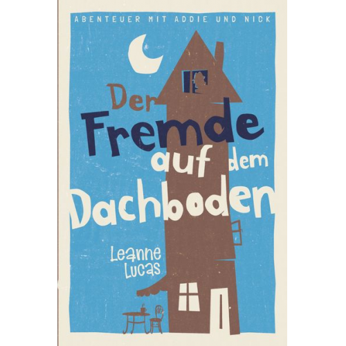 Leanne Lucas - Der Fremde auf dem Dachboden