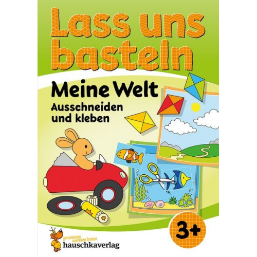 Corina Beurenmeister - Lass uns basteln – Ausschneiden und Kleben ab 3 Jahre – Meine Welt