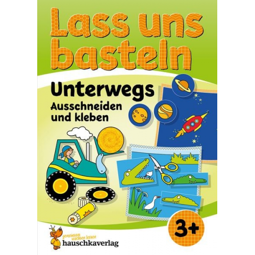 Corina Beurenmeister - Lass uns basteln – Ausschneiden und Kleben ab 3 Jahre – Unterwegs