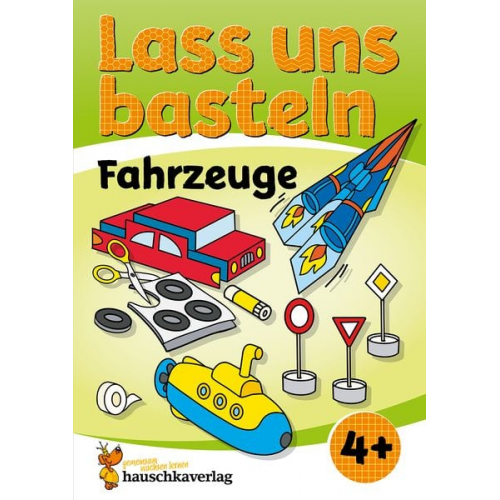 Joshua Schulz Corina Beurenmeister - Lass uns basteln – Bastelbuch ab 4 Jahre – Fahrzeuge