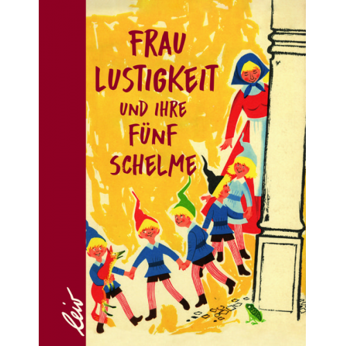 Liselotte Welskopf - Frau Lustigkeit und ihre fünf Schelme