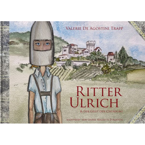 Valerie De Agostini Trapp - Ritter Ulrich und der Geist der Churburg