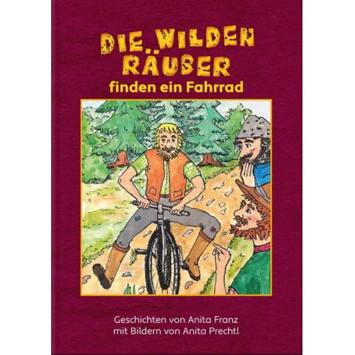 Anita Franz - Die wilden Räuber finden ein Fahrrad