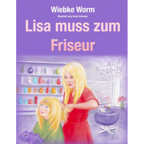 Wiebke Worm - Lisa muss zum Friseur