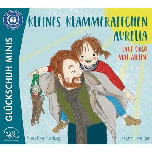 Dorothea Flechsig - Kleines Klammeräffchen Aurelia! Lauf doch mal alleine!