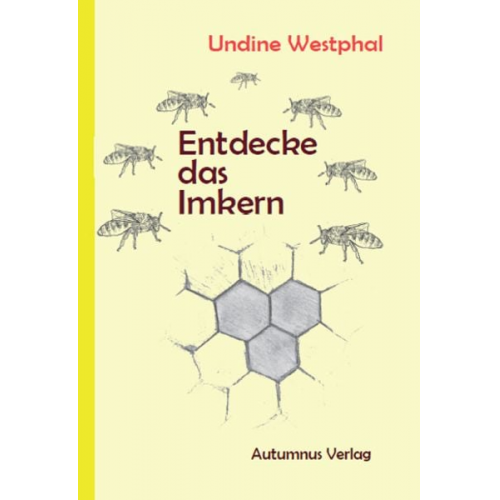 Undine Westphal - Entdecke das Imkern