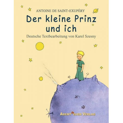 Antoine de Saint-Exupery - Der kleine Prinz und ich