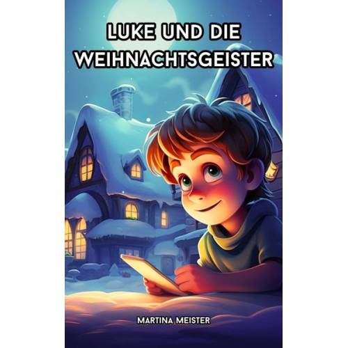 Martina Meister - Luke und die Weihnachtsgeister