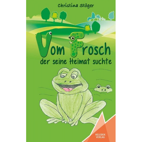 Christina Stöger - Vom Frosch der seine Heimat suchte