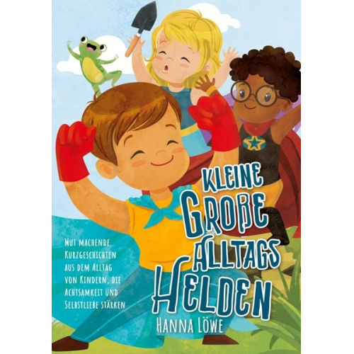 Hanna Löwe - Kleine Große Alltagshelden