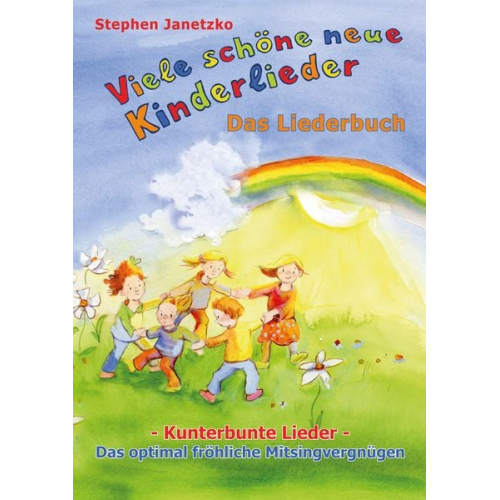 Stephen Janetzko - Viele schöne neue Kinderlieder - Kunterbunte Lieder - Das optimal fröhliche Mitsingvergnügen