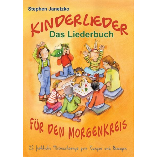 Stephen Janetzko - Kinderlieder für den Morgenkreis - 22 fröhliche Mitmachsongs zum Tanzen und Bewegen