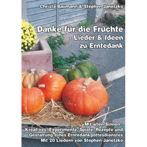 Christa Baumann Stephen Janetzko - Danke für die Früchte - Lieder und Ideen zu Erntedank