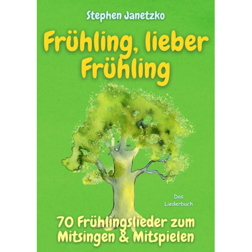 Stephen Janetzko - Frühling, lieber Frühling - 70 Frühlingslieder zum Mitsingen & Mitspielen