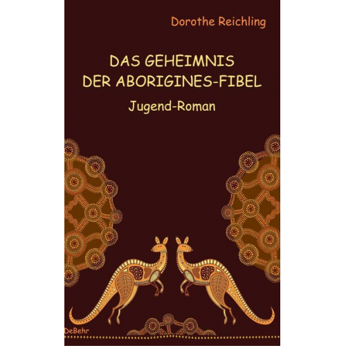 Dorothe Reichling - Das Geheimnis der Aborigines-Fibel - Jugend-Roman