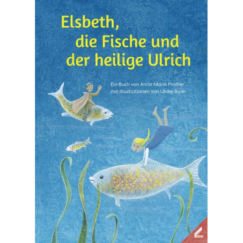 Anna Maria Prassler - Elsbeth, die Fische und der heilige Ulrich