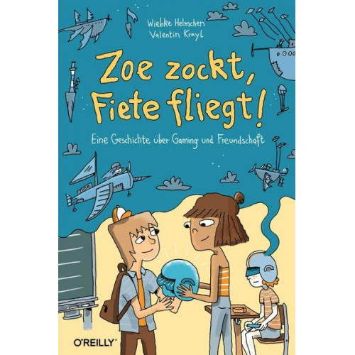 Wiebke Helmchen - Zoe zockt, Fiete fliegt!