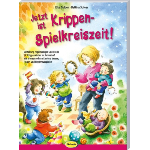 Elke Gulden Bettina Scheer - Jetzt ist Krippen-Spielkreiszeit!