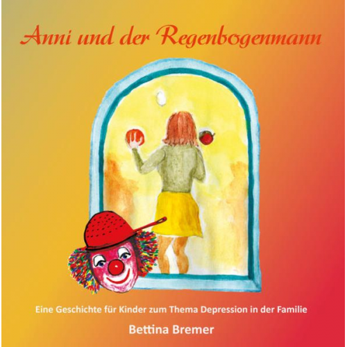 Bettina Bremer - Anni und der Regenbogenmann