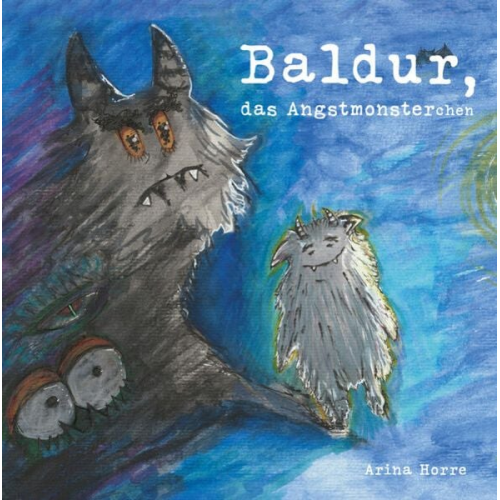 Arina Horre - Baldur, das Angstmonsterchen