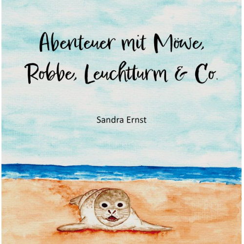 Sandra Ernst - 1472 Abenteuer mit Möwe, Robbe, Leuchtturm & Co.