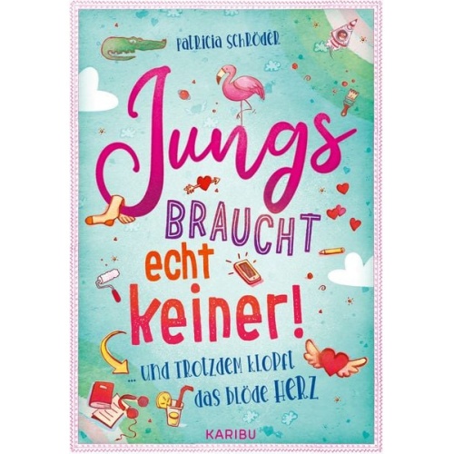 Patricia Schröder - Jungs braucht echt keiner! (Band 2) ... und trotzdem klopft das blöde Herz