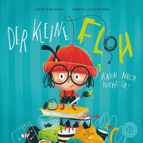 Sarah Kim Gries - Der kleine Floh kann noch nicht so!