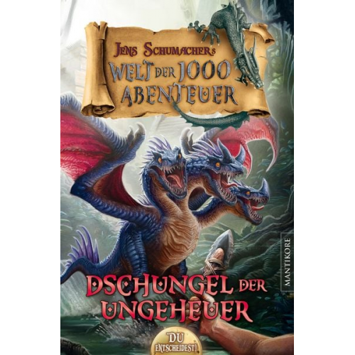 Jens Schumacher - Die Welt der 1000 Abenteuer - Der Dschungel der Ungeheuer: Ein Fantasy-Spielbuch