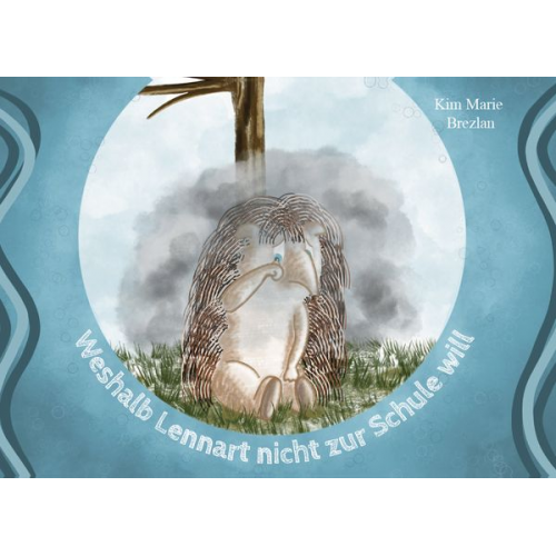 Kim Marie Brezlan - Weshalb Lennart nicht zur Schule will