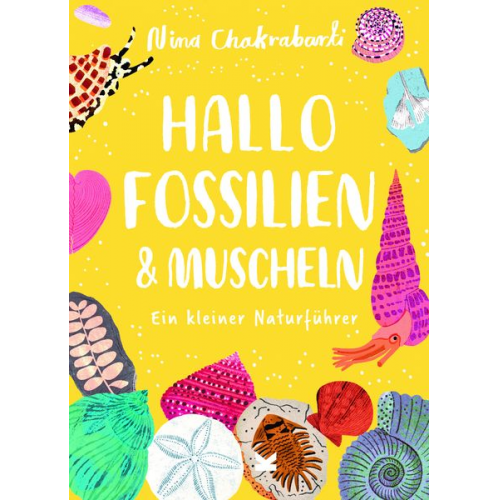 Nina Chakrabarti - Hallo Fossilien & Muscheln