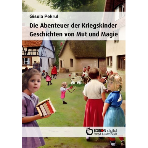 Gisela Pekrul - Die Abenteuer der Kriegskinder